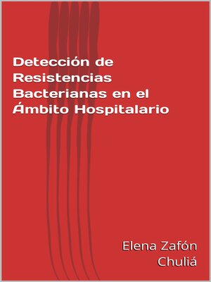 cover image of Detección de Resistencias Bacterianas en el Ámbito Hospitalario
